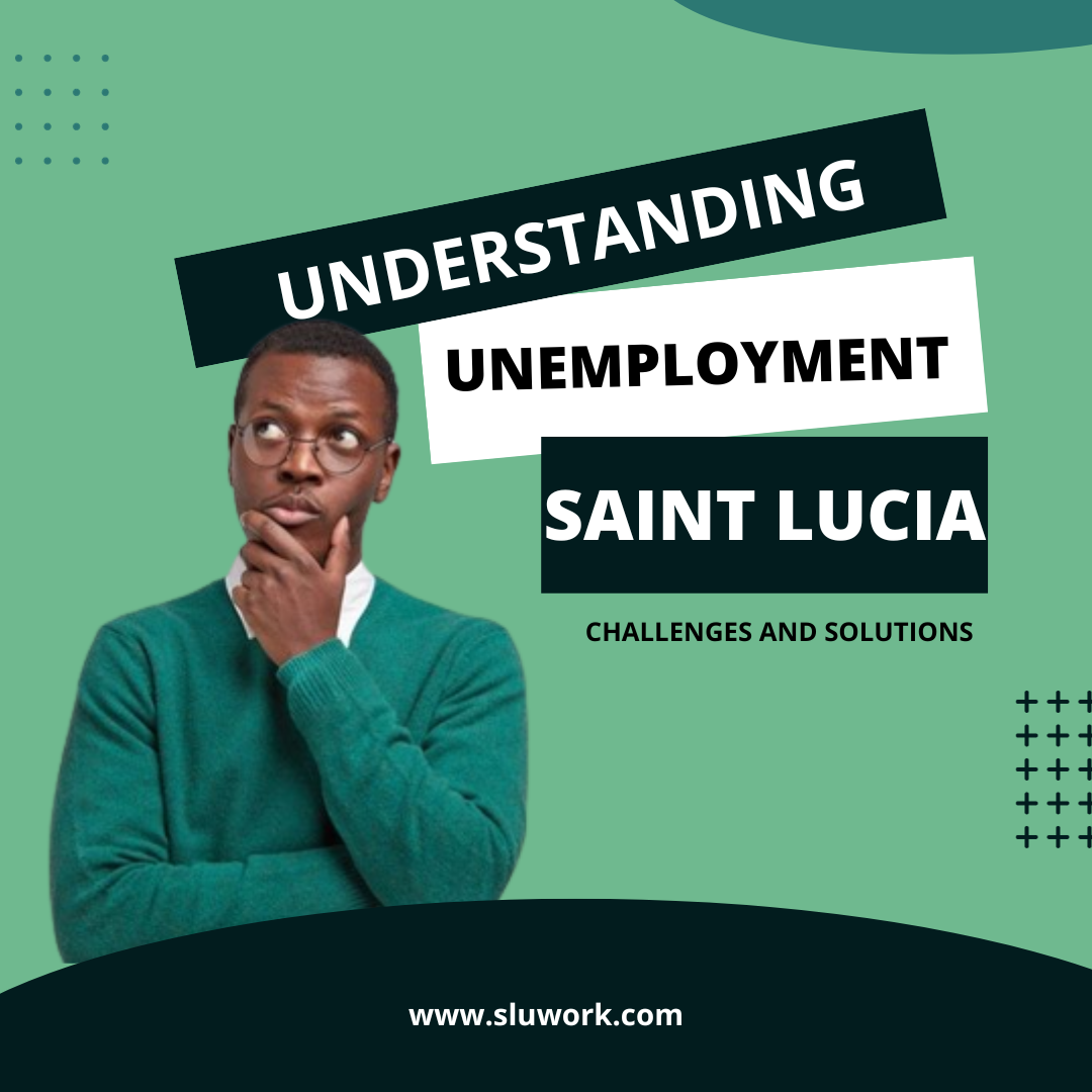 Understanding Unemployment in Saint Lucia: Challenges and Solutions